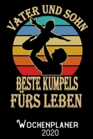 Vater und Sohn beste Kumpels fürs Leben - Wochenplaner 2020: DIN A5 Kalender / Terminplaner / Wochenplaner 2020 12 Monate: Januar bis Dezember 2020 – Jede Woche auf 2 Seiten (German Edition) 1700308831 Book Cover