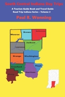 South Central Indiana Day Trips: Road Trips in South Central Indiana B0C6W1FYS2 Book Cover