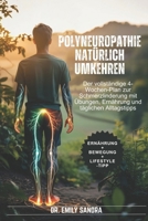 Polyneuropathie natürlich umkehren: Der vollständige 4-Wochen-Plan zur Schmerzlinderung mit Übungen, Ernährung und täglichen Alltagstipps B0FW4L9VS6 Book Cover