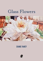 Glass Flowers 192257113X Book Cover