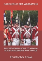 NAPOLEONIC ERA WARGAMING: RULES FOR SMALL-SCALE TO MEDIUM-SCALE ENGAGEMENTS WITH PHOTOS B0F5BKSCV4 Book Cover