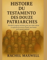 HISTOIRE DU TESTAMENT DES DOUZE PATRIARCHES:: Dévoiler la sagesse ancienne pour une vérité moderne et explorer les secrets d'Israël, une fenêtre sur le monde spirituel (Italian Edition) B0FNLHVWTZ Book Cover