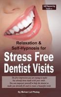 Stress Free Dentist Visits: Self-Empowering guide to relaxation and self-hypnosis for stress free dentist visits 1497449960 Book Cover