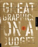 Great Graphics On A Budget: Creating Cutting-Edge Work For Less 1564969487 Book Cover