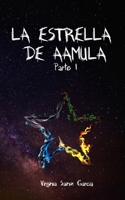 LA ESTRELLA DE AAMULA: Parte I B0FVSLP58R Book Cover
