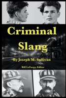 Criminal Slang: Annotated Edition of the 1908 Dictionary of the Vernacular of the Underworld 1734567813 Book Cover