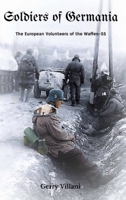 Soldiers of Germania - The European volunteers of the Waffen SS. 0359509274 Book Cover