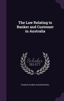 The Law Relating to Banker and Customer in Australia 1165124963 Book Cover