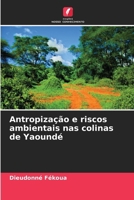 Antropização e riscos ambientais nas colinas de Yaoundé (Portuguese Edition) 6209820484 Book Cover