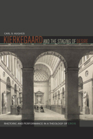 Kierkegaard and the Staging of Desire: Rhetoric and Performance in a Theology of Eros 0823257258 Book Cover