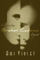 Broken Cadence: A Novel / A Screenplay 1620303264 Book Cover
