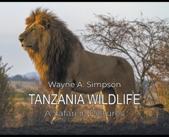 Tanzania Wildlife: A Safari in Pictures B0F2CBD3JZ Book Cover