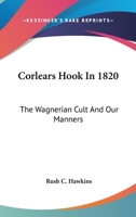 Corlears Hook In 1820: The Wagnerian Cult And Our Manners 1430489812 Book Cover