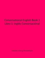 Conversational English Book 1: Libro 1: Ingl�s Conversaci�nal 149965992X Book Cover