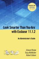 Look Smarter Than You Are with Essbase 11.1.2: An Administrator's Guide 1329036484 Book Cover