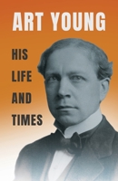 Art Young: His Life and Times 1406753017 Book Cover