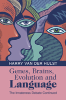 Genes, Brains, Evolution and Language: The Innateness Debate Continued 1009346296 Book Cover