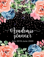 Academic Planner July 2019-June 2020: Calendar Schedule Organizer Journal Notebook July 2019-June 2020 Time Management 52 week for family, friends, and teachers 1660273013 Book Cover