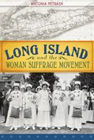 Long Island and the Woman Suffrage Movement 1609497686 Book Cover