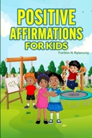 Positive Affirmations For Kids 1738850862 Book Cover