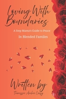 Loving With Boundaries: A Step Mama’s Guide to Peace in Blended Families B0GJPPM1GJ Book Cover