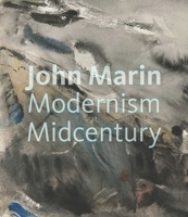 John Marin: Modernism at Midcentury 030017635X Book Cover