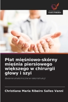Plat miesniowo-skórny miesnia piersiowego wiekszego w chirurgii glowy i szyi (Polish Edition) 6208516021 Book Cover