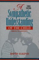 A Sympathetic Understanding of the Child: Birth to Sixteen 0205150187 Book Cover