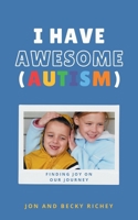 I Have Awesome (Autism) 1952840627 Book Cover