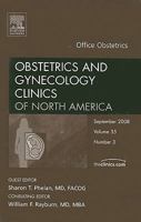 Office Obstetrics, An Issue of Obstetrics and Gynecology Clinics (The Clinics: Internal Medicine) 1416063269 Book Cover