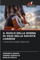 IL RUOLO DELLA DONNA DI OGGI NELLA SOCIETÀ LOANESE: IL RUOLO DELLE DONNE LOJANE OGGI 6205899434 Book Cover