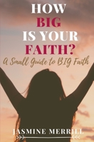 How Big Is Your Faith?: A Small Guide to BIG Faith B08LNBVDVY Book Cover