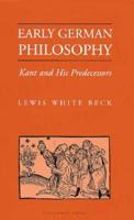 Early German Philosophy: Kant and His Redecessors 0674221257 Book Cover