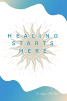 Healing Starts Here B0FL1ZP45V Book Cover