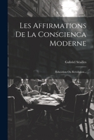 Les Affirmations De La Conscienca Moderne: Education Ou Revolution... 1022283774 Book Cover