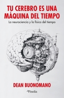 Tu Cerebro Es Una Maquina del Tiempo B0DTYZYTZN Book Cover