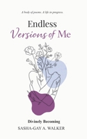 Endless Versions of Me: Divinely Becoming B0GXMMM5TZ Book Cover