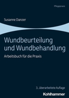 Wundbeurteilung Und Wundbehandlung: Arbeitsbuch Fur Die Praxis 3170415360 Book Cover