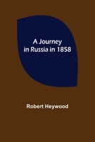 A Journey in Russia in 1858 (Esprios Classics) 1023180774 Book Cover
