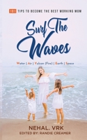 Surf The Waves: 101 Tips to Become the Best Working Mom 9390169402 Book Cover
