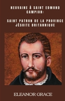 Neuvaine à Saint Edmond Campion: Saint Patron de la Province Jésuite Britannique (French Edition) B0CNQ8SV4B Book Cover