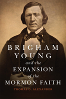 Brigham Young and the Expansion of the Mormon Faith 0806162775 Book Cover