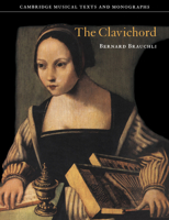 The Clavichord (Cambridge Musical Texts and Monographs) 157683798X Book Cover