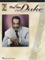 Play the Duke: 11 Ellington Jazz Classics for Clarinet [With CD] 0634014072 Book Cover