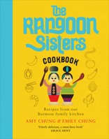 The Rangoon Sisters: Authentic Burmese home cooking 1529103207 Book Cover