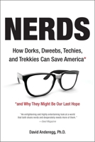 Nerds: Who They Are and Why We Need More of Them 1585428523 Book Cover