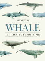 Whale: The Illustrated Biography 0691273219 Book Cover