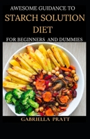 Awesome Guidance To Starch Solution Diet For Beginners And Dummies null Book Cover