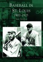 Baseball in St. Louis, 1900-1925 (MO) (Images of Baseball) 0738533017 Book Cover