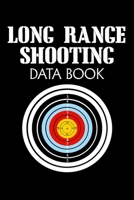 Long Range Shooting Data Book: Target,Handloading Logbook,Range Shooting Book,Target Diagrams,Shooting data,Sport Shooting Record Logbook, (Shooting Journal) 1674220995 Book Cover